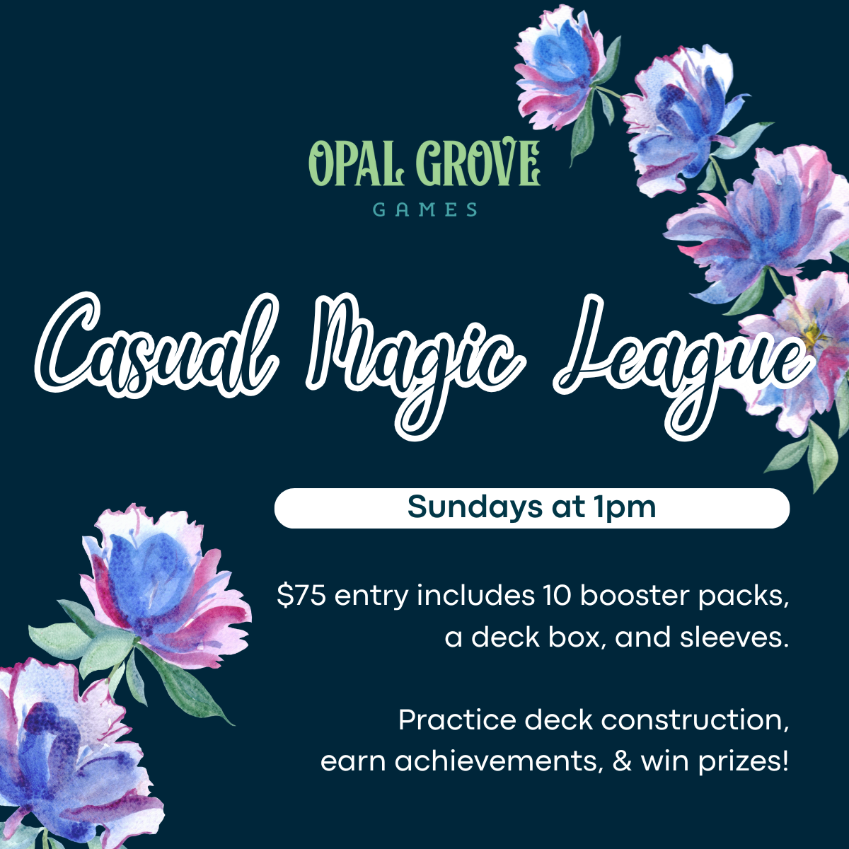 Opal Grove Casual Magic League: Sundays at 1pm. $75 entry includes 10 booster packs, a deck box, and sleeves. Practice deck building, earn achievements, & win prizes!