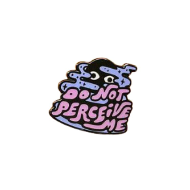 Do Not Perceive Me Enamel Pin