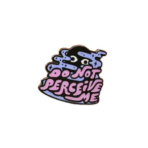 Do Not Perceive Me Enamel Pin