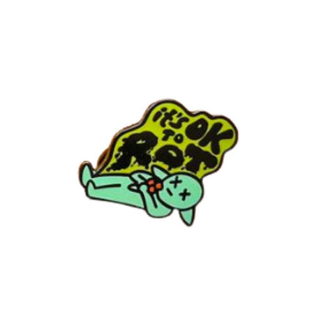 It's OK To Rot Enamel Pin