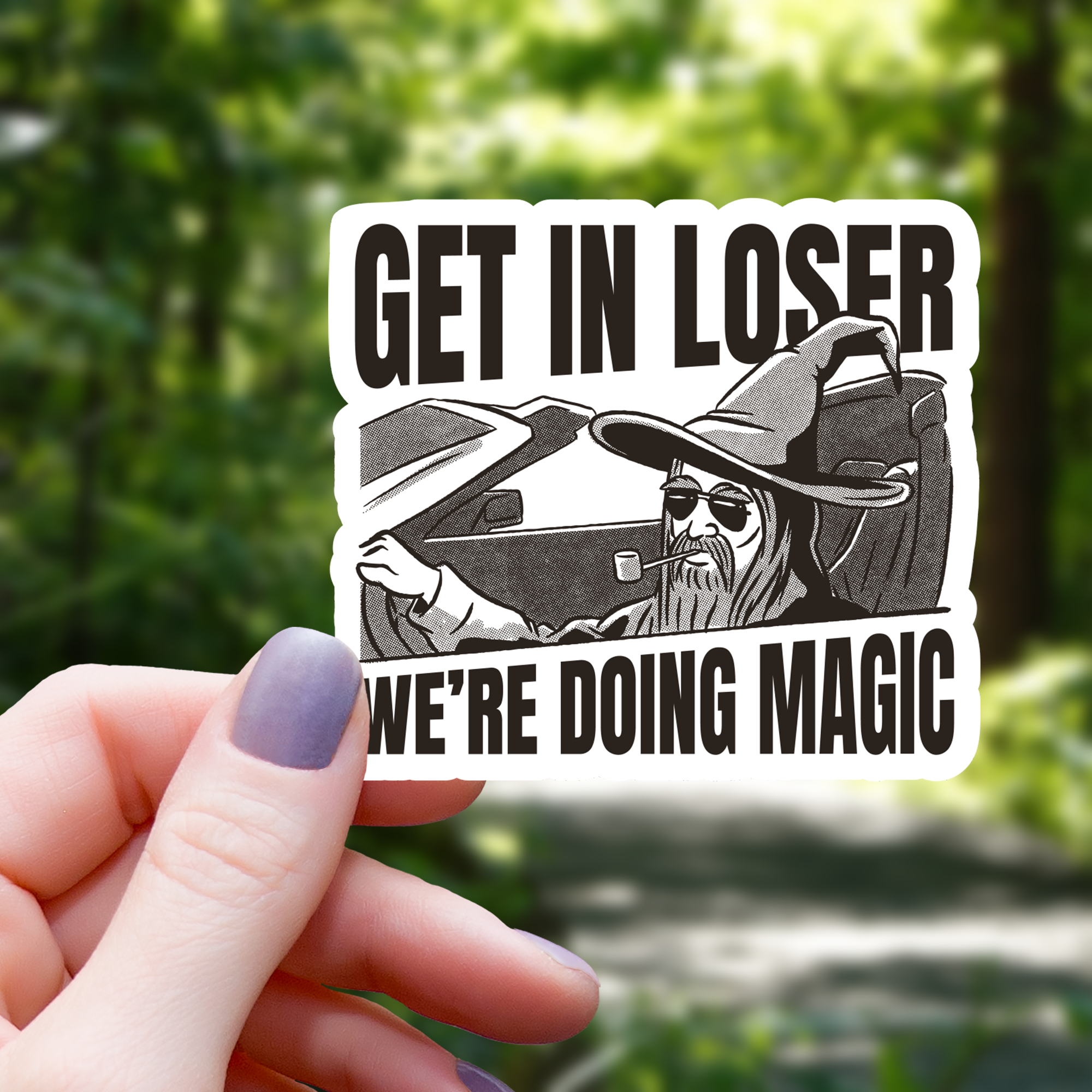 Get in Loser We're Doing Magic Sticker
